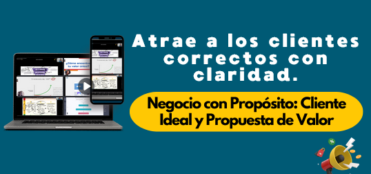 Negocio con Propósito: Cliente Ideal y Propuesta de Valor