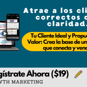 Tu Cliente Ideal y Propuesta de Valor: Crea la base de un negocio que conecta y vende